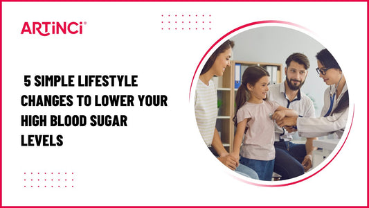 🙋‍♀️ 5 Simple Lifestyle Changes to Lower Your High Blood Sugar Levels - Artinci